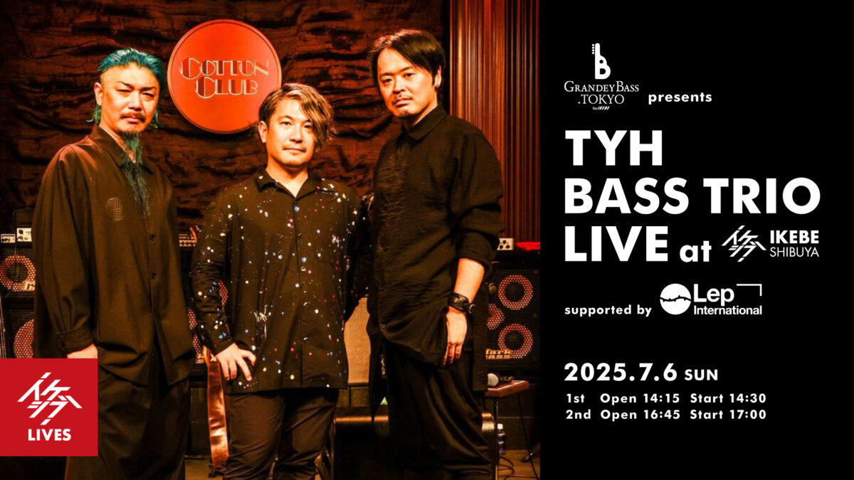 GRANDEY BASS TOKYO presents TYH BASS TRIO LIVE at イケシブ