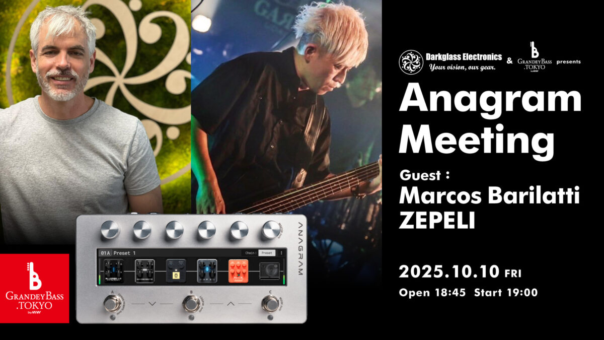 Darkglass Electronics & GRANDEY BASS TOKYO presents 『Anagram Meeting』