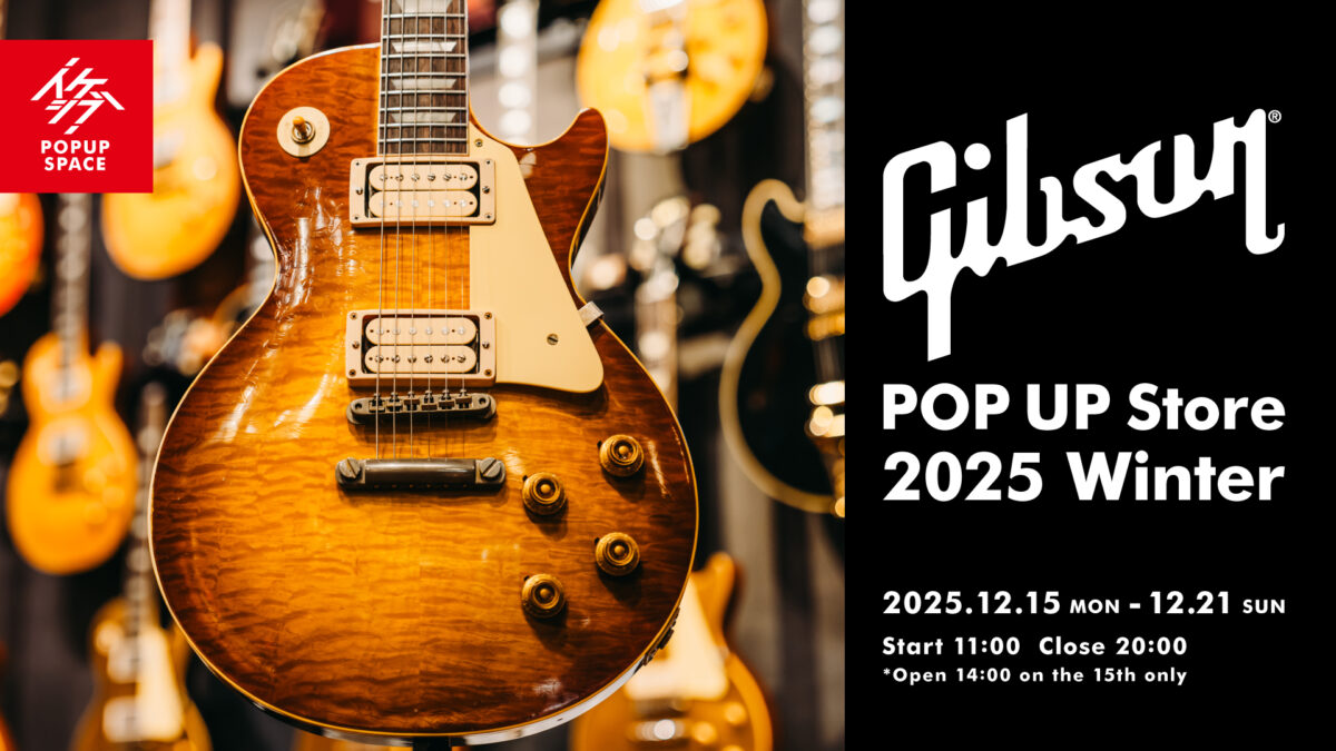 Gibson POP UP Store 2025 Winter